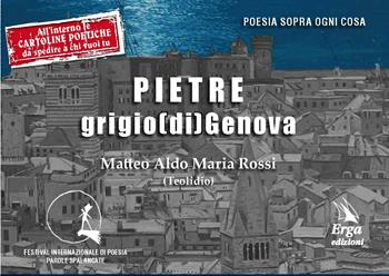 Pietre grigio (di) Genova - Matteo Aldo Maria Rossi - Libro ERGA 2017, Poesia sopra ogni cosa | Libraccio.it