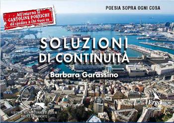 Soluzioni di continuità - Barbara Garassino - Libro ERGA 2017, Poesia sopra ogni cosa | Libraccio.it