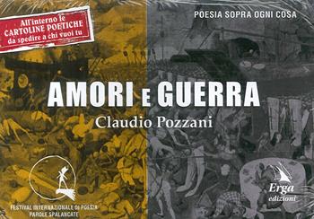 Amori e guerra - Claudio Pozzani - Libro ERGA 2017, Poesia sopra ogni cosa | Libraccio.it