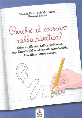 Perché il corsivo nella didattica? - Viviana Federici di Martorana, Rossana Lanari - Libro ERGA 2017, Didattica | Libraccio.it