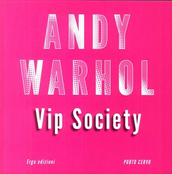 Andy Warhol VIP Society. Ediz. a colori  - Libro ERGA 2017 | Libraccio.it
