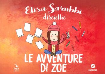 Le avventure di Zoe. Ediz. illustrata - Elisa Sarubbi - Libro ERGA 2017 | Libraccio.it