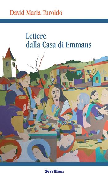 Lettere dalla casa di Emmaus - David Maria Turoldo - Libro Servitium Editrice 2016, Quaderni di Ricerca | Libraccio.it