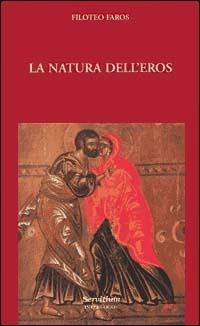 La natura dell'eros - Filoteo Faros - Libro Servitium Editrice 1997, Ecumene | Libraccio.it