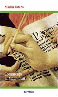 Commento al Magnificat - Martin Lutero - Libro Servitium Editrice 1997, Quaderni di Ricerca | Libraccio.it
