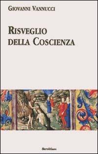 Risveglio della coscienza. Commenti ai Vangeli festivi dell'anno liturgico. Ciclo A - Giovanni Vannucci - Libro Servitium Editrice 2019, Quaderni di Ricerca | Libraccio.it