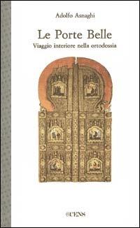Le porte belle. Viaggio interiore nella ortodossia - Adolfo Asnaghi - Libro Servitium Editrice 2000, Quaderni di Ricerca | Libraccio.it