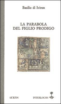 La parabola del figliol prodigo - Basilio di Iviron - Libro Servitium Editrice 1993, Quaderni di Ricerca | Libraccio.it