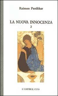 La nuova innocenza. Vol. 2 - Raimon Panikkar - Libro Servitium Editrice 2000, Quaderni di Ricerca | Libraccio.it