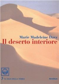 Il deserto interiore - Marie-Madeleine Davy - Libro Servitium Editrice 1997, Il sale della terra | Libraccio.it