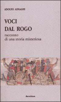 Voci dal rogo. Racconto di una storia misteriosa - Adolfo Asnaghi - Libro Servitium Editrice 2000, Quaderni di Ricerca | Libraccio.it