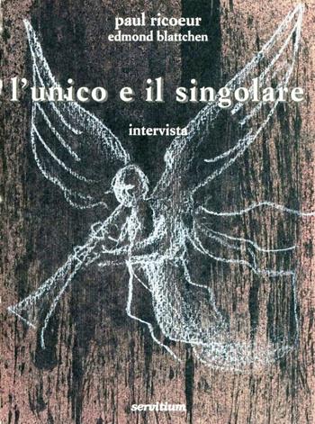 L' unico e il singolare. Intervista - Paul Ricoeur, Edmond Blattchen - Libro Servitium Editrice 2000 | Libraccio.it