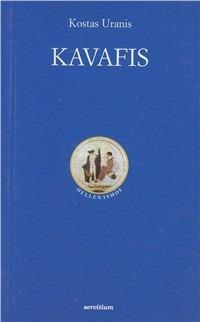 Kavafis - Kostas Uranis - Libro Servitium Editrice 2000, Hellenismòs | Libraccio.it