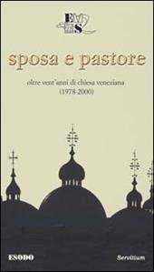 Sposa e pastore. Oltre vent'anni di Chiesa veneziana (1978-2000)