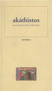 Akáthistos. Inno alla madre di Dio e della Chiesa. Testo greco a fronte