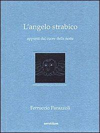 L' angelo strabico. Appunti dal cuore della notte - Ferruccio Parazzoli - Libro Servitium Editrice 2001, Philologia | Libraccio.it