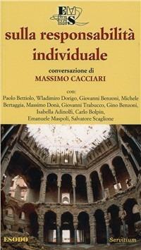 Sulla responsabilità individuale - Massimo Cacciari - Libro Servitium Editrice 2002, Quaderni di Sant'Erasmo | Libraccio.it