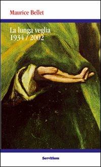 La lunga veglia 1934-2002 - Maurice Bellet - Libro Servitium Editrice 2004, Quaderni di Ricerca | Libraccio.it