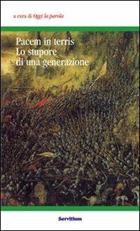 Pacem in terris. Lo stupore di una generazione. Atti del 3° Colloquio organizzato dal gruppo «Oggi la parola» (Camaldoli, 31 ottobre-2 novembre 2003)  - Libro Servitium Editrice 2004, Quaderni di ricerca. Oggi la parola | Libraccio.it