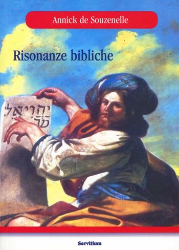 Risonanze bibliche - Annick de Souzenelle - Libro Servitium Editrice 2005, Il sale della terra | Libraccio.it