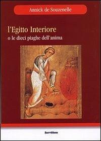L' Egitto interiore o le dieci piaghe dell'anima - Annick de Souzenelle - Libro Servitium Editrice 2015, Il sale della terra | Libraccio.it
