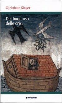 Del buon uso delle crisi - Christiane Singer - Libro Servitium Editrice 2006 | Libraccio.it