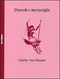 Diavoli e meraviglie - Colette Nys Mazure - Libro Servitium Editrice 2009, Philologia | Libraccio.it
