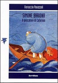 Simone Bariona. Il pescatore di Cafarnao - Ferruccio Parazzoli - Libro Servitium Editrice 2007, Cesure | Libraccio.it