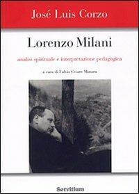 Lorenzo Milani. Analisi spirituale e interpretazione pedagogica - José L. Corzo Toral - Libro Servitium Editrice 2008 | Libraccio.it