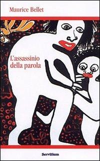 L' assassinio della parola. O la prova del dialogo - Maurice Bellet - Libro Servitium Editrice 2009, Quaderni di Ricerca | Libraccio.it