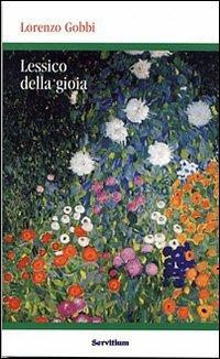 Lessico della gioia - Lorenzo Gobbi - Libro Servitium Editrice 2008, Quaderni di Ricerca | Libraccio.it