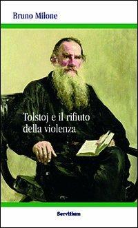 Tolstoj e il rifiuto della violenza - Bruno Milone - Libro Servitium Editrice 2015, Quaderni di Ricerca | Libraccio.it