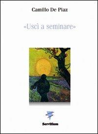 Uscì a seminare - Camillo De Piaz - Libro Servitium Editrice 2010, Spirito e vita | Libraccio.it