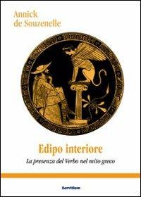 Edipo interiore. La presenza del verbo nel mito greco - Annick de Souzenelle - Libro Servitium Editrice 2010, Il sale della terra | Libraccio.it
