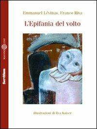 L'epifania del volto - Emmanuel Lévinas, Franco Riva - Libro Servitium Editrice 2010, Philologia | Libraccio.it