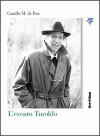 L' evento Turoldo - Camillo De Piaz - Libro Servitium Editrice 2012, Fuori collana | Libraccio.it