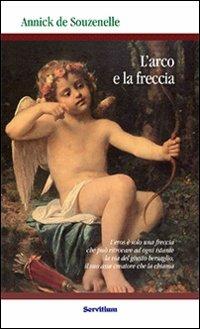 L' arco e la freccia - Annick de Souzenelle - Libro Servitium Editrice 2013, Quaderni di Ricerca | Libraccio.it