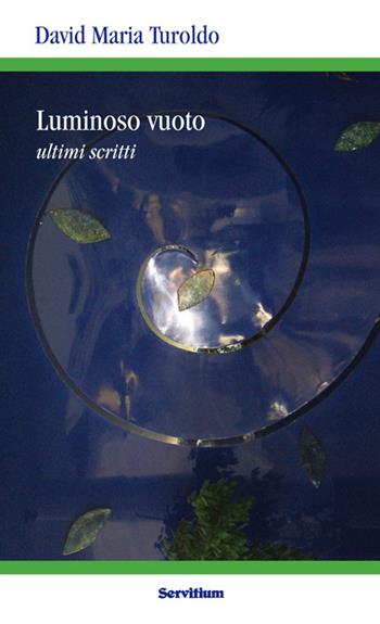 Luminoso vuoto. Ultimi scritti - David Maria Turoldo - Libro Servitium Editrice 2016, Quaderni di Ricerca | Libraccio.it