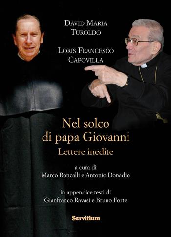 Nel solco di papa Giovanni. Lettere inedite - David Maria Turoldo, Loris Francesco Capovilla - Libro Servitium Editrice 2017 | Libraccio.it