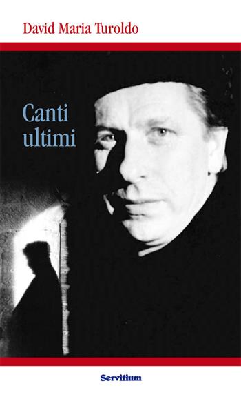 Canti ultimi - David Maria Turoldo - Libro Servitium Editrice 2017, Quaderni di Ricerca | Libraccio.it