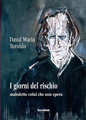 I giorni del rischio - David Maria Turoldo - Libro Servitium Editrice 2024, Fuori collana | Libraccio.it