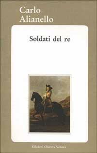 Soldati del re - Carlo Alianello - Libro Osanna Edizioni 2000, Biblioteca federiciana | Libraccio.it