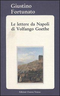 Le lettere da Napoli di Volfango Goethe - Giustino Fortunato - Libro Osanna Edizioni 1993, Biblioteca federiciana | Libraccio.it