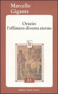 Orazio: l'effimero diventa eterno - Marcello Gigante - Libro Osanna Edizioni 1994, Horatiana | Libraccio.it