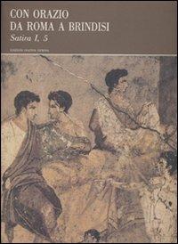 Con Orazio da Roma a Brindisi. Satira I, 5 - Quinto Orazio Flacco - Libro Osanna Edizioni 1991, Le gemme. Horatiana | Libraccio.it
