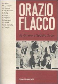 Orazio Flacco. Da Omero a Sedulio Scoto. Atti del 16º Convegno internazionale di studi oraziani  - Libro Osanna Edizioni 1991, Horatiana | Libraccio.it