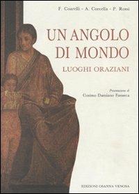 Un angolo di mondo. I luoghi oraziani - Filippo Coarelli, Aldo Corcella, Pasquale Rossi - Libro Osanna Edizioni 1993, Horatiana | Libraccio.it