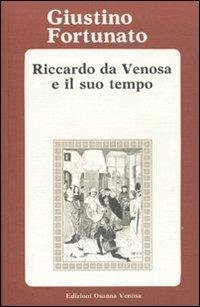 Riccardo da Venosa e il suo tempo - Giustino Fortunato - Libro Osanna Edizioni 1994, Riccardiana | Libraccio.it