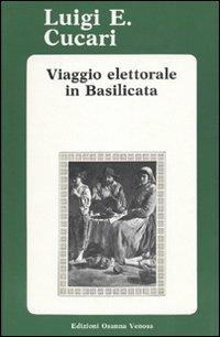 Viaggio elettorale in Basilicata - Luigi E. Cucari - Libro Osanna Edizioni 1986, Riccardiana | Libraccio.it