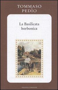 La Basilicata borbonica - Tommaso Pedío - Libro Osanna Edizioni 2005, Riccardiana | Libraccio.it